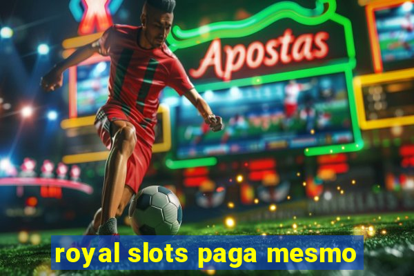 royal slots paga mesmo